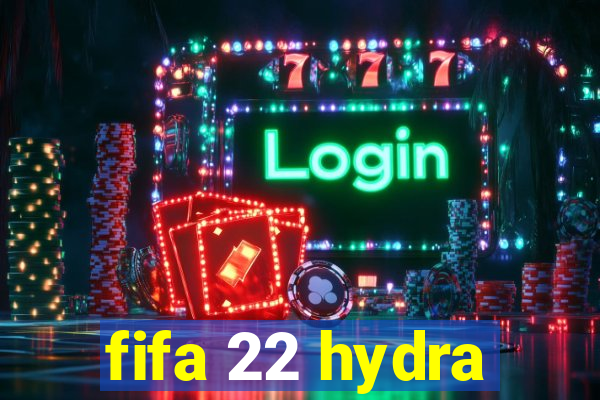 fifa 22 hydra